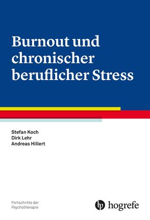 Burnout und chronischer beruflicher Stress von Hillert,  Andreas, Koch,  Stefan, Lehr,  Dirk