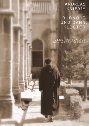 Burnout und dann: Kloster von Knierim,  Andreas