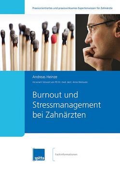 Burnout und Stressmanagement bei Zahnärzten von Heinze,  Andreas