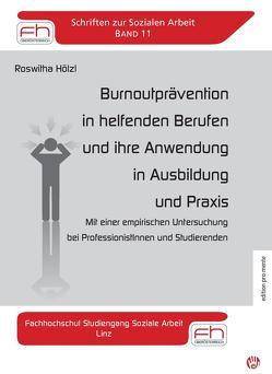 Burnoutprävention in helfenden Berufen und ihre Anwendung in Ausbildung und Praxis von Hölzl,  Roswitha