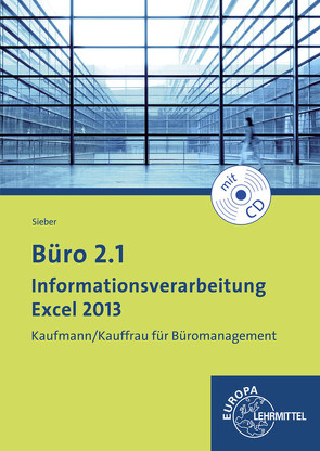 Büro 2.1 – Informationsverarbeitung Excel 2013 von Sieber,  Michael