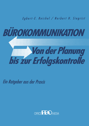 Bürokommunikation Von der Planung bis zur Erfolgskontrolle von Reichel,  Egbert, Siegrist,  Norbert