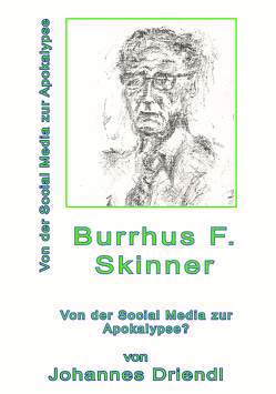 Burrhus F. Skinner Von der Social Media zur Apokalypse von Driendl,  Johannes
