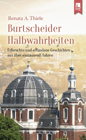 Burtscheider Halbwahrheiten von Thiele,  Renata A.