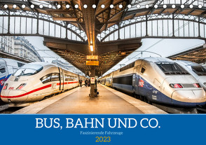 Bus, Bahn und Co. – Faszinierende Fahrzeuge (Tischkalender 2023 DIN A5 quer) von Scherf,  Dietmar
