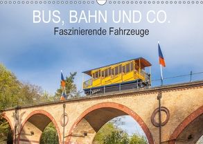 Bus, Bahn und Co. – Faszinierende Fahrzeuge (Wandkalender 2018 DIN A3 quer) von Scherf,  Dietmar