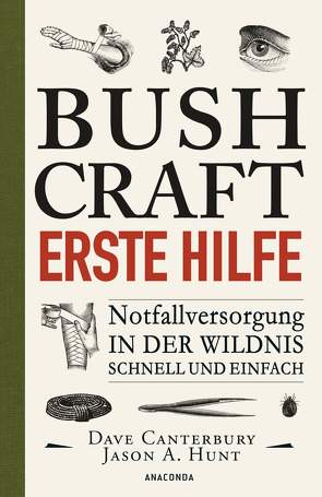 Bushcraft Erste Hilfe. Notfallversorgung in der Wildnis – schnell und einfach von Canterbury,  Dave, Mayer,  Felix