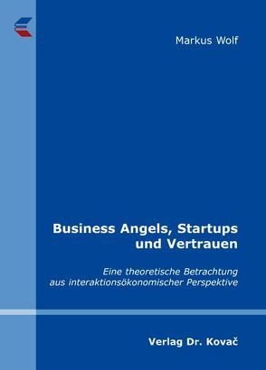 Business Angels, Startups und Vertrauen von Wolf,  Markus