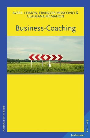 Business-Coaching von Leimon,  Averil, McMahon,  Gladeana, Moscovici,  Francois, Welling,  Julia
