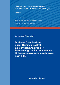 Business Combinations under Common Control: Eine kritische Analyse der Bilanzierung von konzerninternen Unternehmenszusammenschlüssen nach IFRS von Pielmaier,  Leonhard