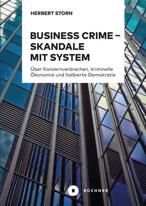 Business Crime – Skandale mit System von Storn,  Herbert