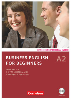 Business English for Beginners – Third Edition – A2 von Ashdown,  Shaunessy, Frost,  Andrew, Hogan,  Mike, Landermann,  Britta