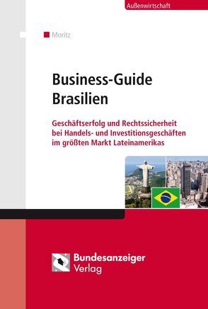 Business-Guide Brasilien von Hartmann,  Peter, Heid,  Benedikt, Klose,  Hans-Jürgen, Moritz,  Christian, Mundt,  Daniel, Naumann,  Karlheinz K, Schroeder,  Mario W.
