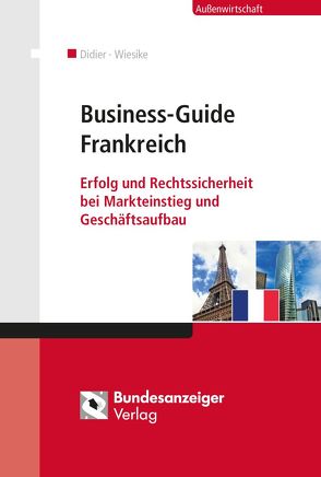 Business-Guide Frankreich (E-Book) von Didier,  Silvia, Wiesike,  Oliver