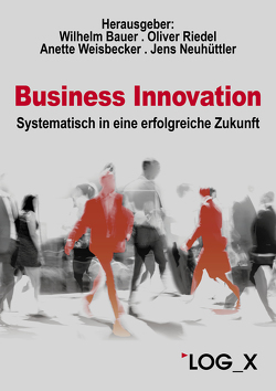 Business Innovation von Bauer,  Wilhelm, Neuhüttler,  Jens, Riedel,  Oliver, Weisbecker,  Anette