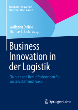 Business Innovation in der Logistik von Lampe,  Kerstin, Lieb,  Thomas C., Stölzle,  Wolfgang