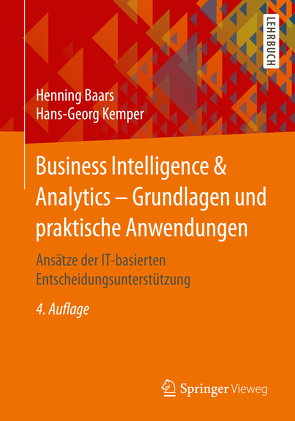 Business Intelligence & Analytics – Grundlagen und praktische Anwendungen von Baars,  Henning, Kemper,  Hans-Georg