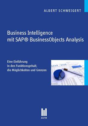 Business Intelligence mit SAP® BusinessObjects Analysis von Schweigert,  Albert