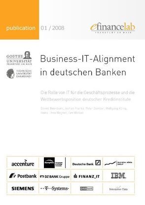 Business-IT-Alignment in deutschen Banken von Beimborn,  Daniel, Franke,  Jochen, Gomber,  Peter, König,  Wolfgang, Wagner,  Heinz-Theo, Weitzel,  Tim