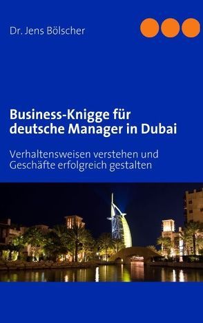 Business-Knigge für deutsche Manager in Dubai von Bölscher,  Jens