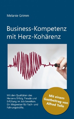 Business-Kompetenz mit Herz-Kohärenz von Grimm,  Melanie