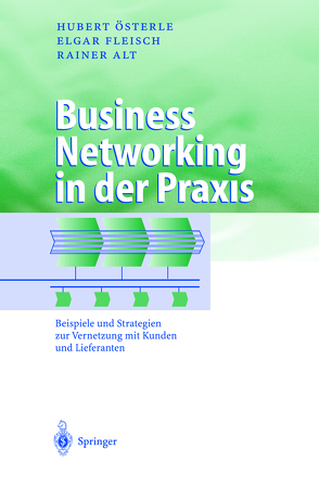 Business Networking in der Praxis von Alt,  Rainer, Fleisch,  Elgar, Österle,  Hubert