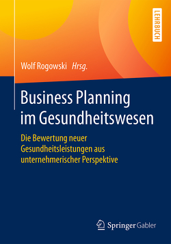 Business Planning im Gesundheitswesen von Rogowski,  Wolf