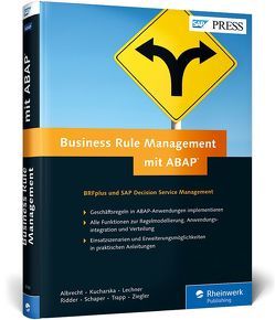 Business Rule Management mit ABAP von Albrecht,  Thomas, Kucharska-Huelsmann,  Matthias, Lechner,  Christian, Ridder,  Daniel Niels, Schaper,  Wolfgang, Trapp,  Tobias, Ziegler,  Carsten