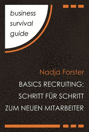 Business Survival Guide: Basics Recruiting von Forster,  Nadja