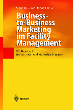 Business-to-Business Marketing im Facility Management von Harting,  Christian