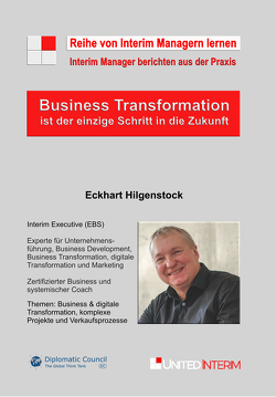 Business Transformation ist der einzige Weg in die Zukunft von Hilgenstock,  Eckhart