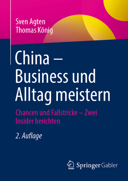 Business und Alltag in China meistern von Agten,  Sven, König,  Thomas