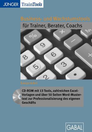 Business- und Wachstumstools für Trainer, Berater, Coachs (CD-ROM) von Hofert,  Svenja