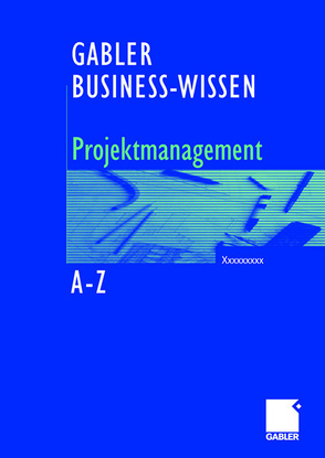 Business-Wissen Projektmanagement von A – Z von Hobel,  Bernhard, Schütte,  Silke