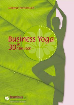 Business Yoga in 30 Minuten von Kolvenbach,  Dagmar