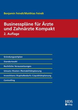 Businesspläne für Ärzte und Zahnärzte Kompakt von Feindt,  Benjamin, Feindt,  Matthias