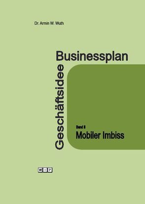 Businessplan Geschäftsidee von Wuth,  Armin W., Wuth,  Christiane