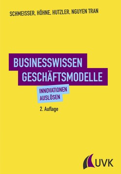 Businesswissen Geschäftsmodelle von Höhne,  Dora, Hutzler,  Jan, Schmeisser,  Wilhelm, Tran,  Hanh Nguyen