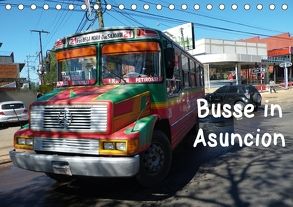 Busse in Asuncion (Tischkalender 2018 DIN A5 quer) von Kristin von Montfort,  Gräfin