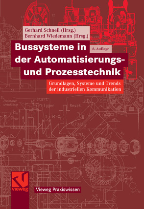 Bussysteme in der Automatisierungs- und Prozesstechnik von Schnell,  Gerhard, Wiedemann,  Bernhard