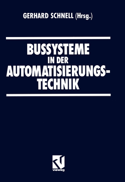 Bussysteme in der Automatisierungstechnik von Schnell,  Gerhard