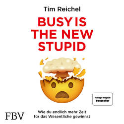 Busy is the New Stupid von Pappenberger,  Sebastian, Reichel,  Tim