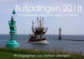 Butjadingen 2018. Impressionen zwischen Jade und Weser (Tischkalender 2018 DIN A5 quer) von Lehmann,  Steffani