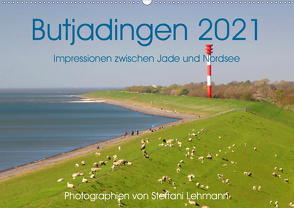 Butjadingen 2021. Impressionen zwischen Jade und Nordsee (Wandkalender 2021 DIN A2 quer) von Lehmann,  Steffani