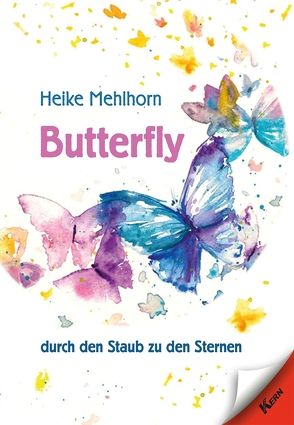 Butterfly – durch den Staub zu den Sternen von Mehlhorn,  Heike