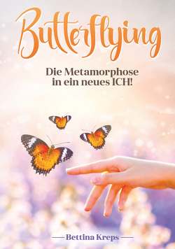 Butterflying – Die Metamorphose in ein neues Ich von Kreps,  Bettina