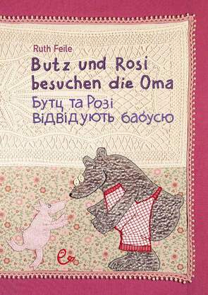 Butz und Rosi besuchen die Oma ukrainisch-deutsch von Feile,  Ruth