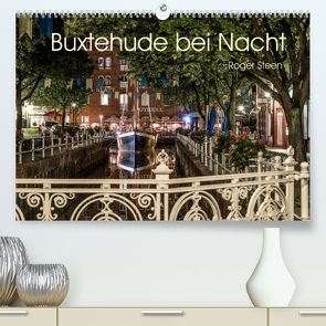 Buxtehude bei Nacht (Premium, hochwertiger DIN A2 Wandkalender 2022, Kunstdruck in Hochglanz) von Steen,  Roger