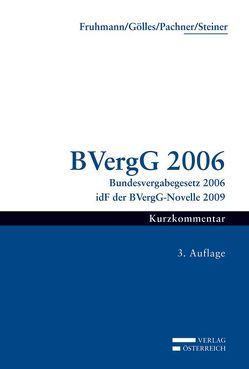 BVergG 2006 von Fruhmann,  Michael, Gölles ,  Hans, Pachner,  Franz, Steiner,  Doris