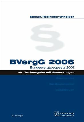 BVergG 2006 von Röblreiter,  Kurt, Steiner,  Doris, Windisch,  Martin
